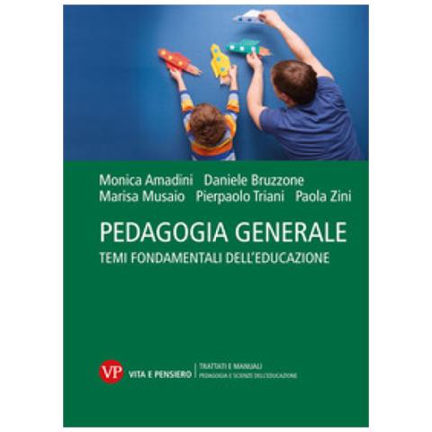Monica Amadini - Pedagogia generale. Temi fondamentali dell'educazione - Foto 1
