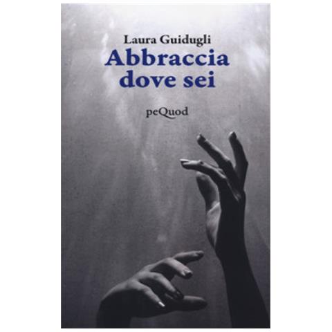 Laura Guidugli - Abbraccia Dove Sei - Foto 1