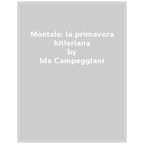 Ida Campeggiani - Montale: «la Primavera Hitleriana» - Foto 1