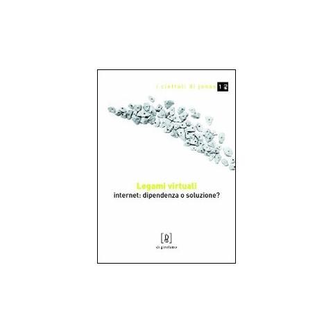Mario Giorgetti Fumel - Legami virtuali. Internet: dipendenza o soluzione? - Foto 1