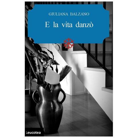 Giuliana Balzano - E la vita danzò - Foto 1