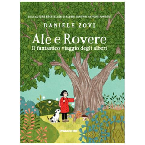 Daniele Zovi - Ale E Rovere. Il Fantastico Viaggio Degli Alberi. Ediz. A Colori - Foto 1