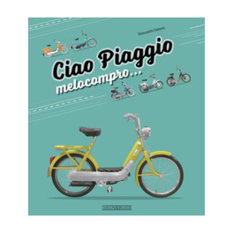 Giancarlo Catarsi - Ciao Piaggio. Melocompro. . . - Foto 1