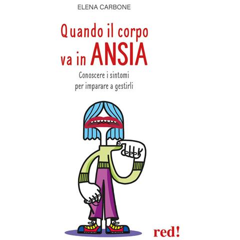 Quando Il Corpo Va In Ansia. Conoscere I Sintomi Per Imparare A Gestirli - Foto 1