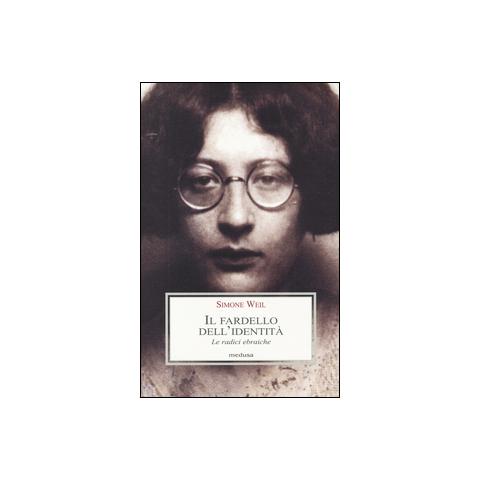 Simone Weil - Il fardello dell'identità. Le radici ebraiche - Foto 1