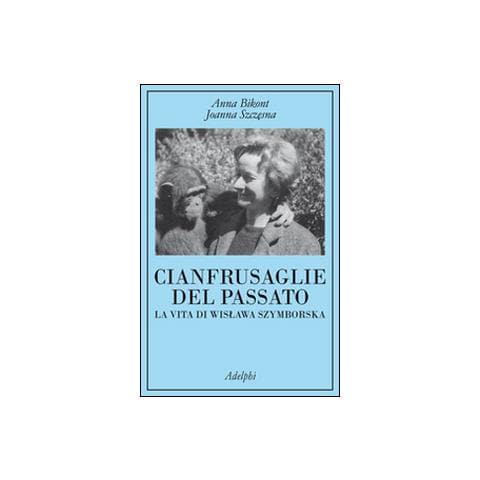 Anna Bikont - Cianfrusaglie del passato. La vita di Wislawa Szymborska - Foto 1