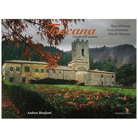 Andrea Bonfanti - Toscana. I luoghi dell'armonia - Foto 2