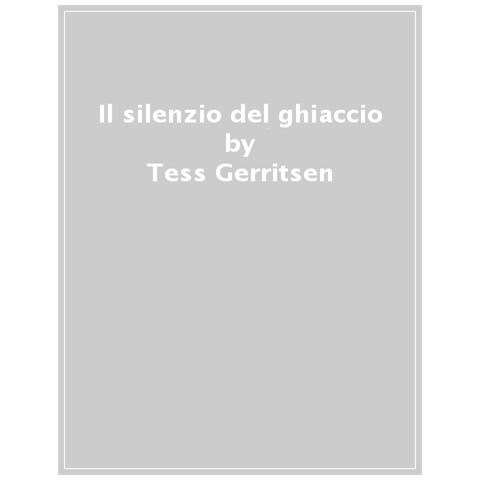 Tess Gerritsen - Il Silenzio Del Ghiaccio - Foto 1