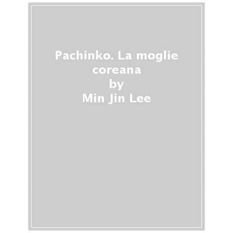 Min Jin Lee - Pachinko. La Moglie Coreana - Foto 1