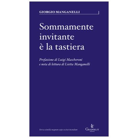 Giorgio Manganelli - Sommamente Invitante È La Tastiera - Foto 1