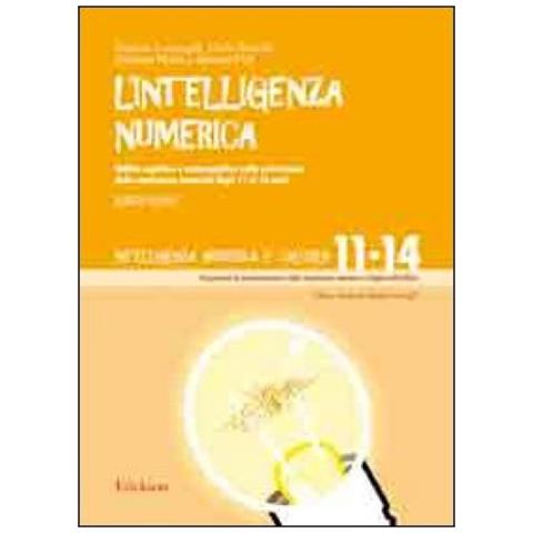 L'intelligenza Numerica. 4: Abilità Cognitive E Metacognitive Nella Costruzione Della Conoscenza Numerica Dagli 11 Ai 14 Anni - Foto 1