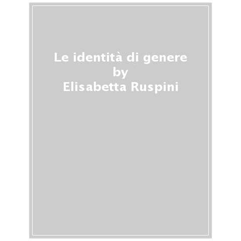 Elisabetta Ruspini - Le Identità Di Genere - Foto 1