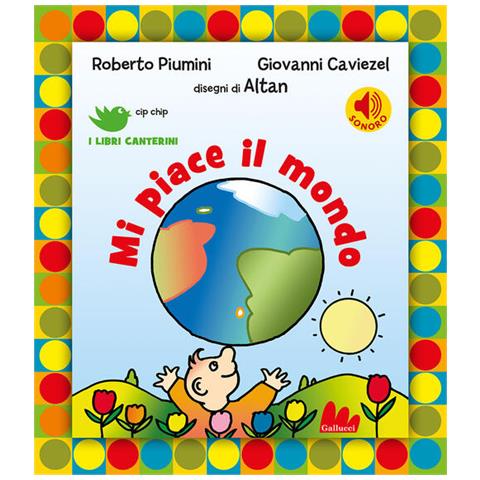 Roberto Piumini, Giovanni Caviezel - Mi Piace Il Mondo. Ediz. A Colori - Foto 2