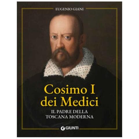 Eugenio Giani - Cosimo I Dei Medici. Il Padre Della Toscana Moderna - Foto 1