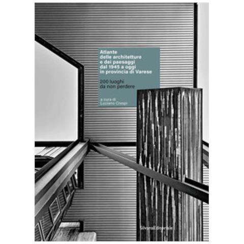 Luciano Crespi - Atlante Delle Architetture E Dei Paesaggi Dal 1945 A Oggi In Provincia Di Varese. 200 Luoghi Da Non Perdere. Ediz. Illustrata - Foto 1