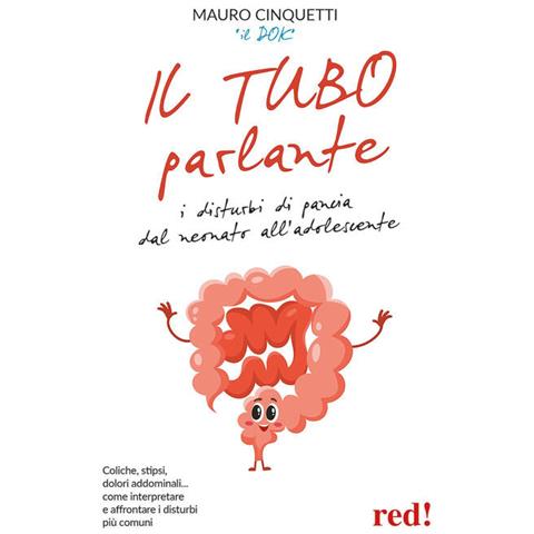 Mauro Cinquetti - Il tubo parlante. I disturbi di pancia dal neonato all'adolescente - Foto 1