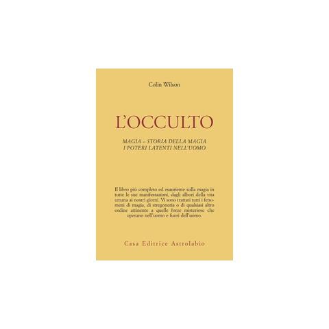 Colin Wilson - L'occulto. Magia. Storia della magia. I poteri latenti dell'uomo - Foto 2
