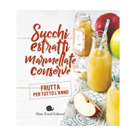 Succhi, Estratti, Marmellate, Conserve. Frutta Per Tutto L'anno - Foto 1
