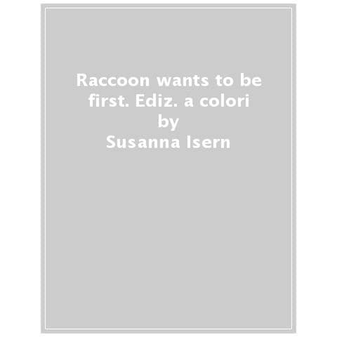 Susanna Isern - Raccoon wants to be first. Ediz. a colori - Foto 1