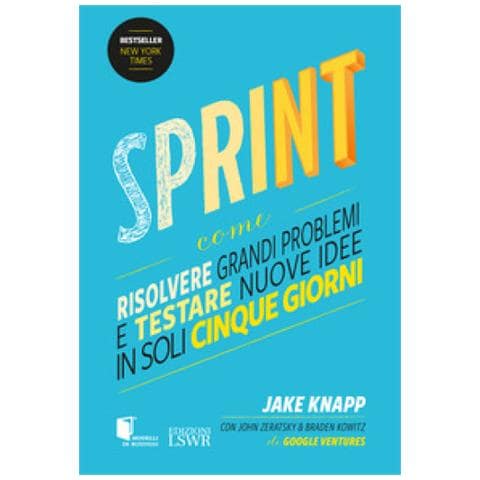 Jake Knapp - Sprint. Come risolvere grandi problemi e testare nuove idee in soli cinque giorni - Foto 1