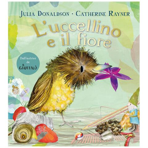 Julia Donaldson - L'uccellino E Il Fiore. Ediz. A Colori - Foto 2
