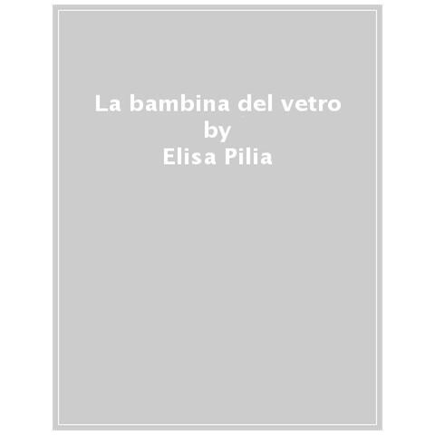 Elisa Pilia - La Bambina Del Vetro - Foto 1