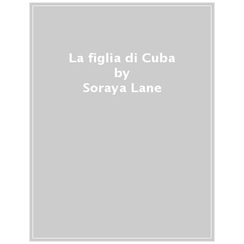 Soraya Lane - La Figlia Di Cuba - Foto 1