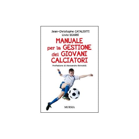 Jean-Christophe Cataliotti - Manuale per la gestione dei giovani calciatori - Foto 1