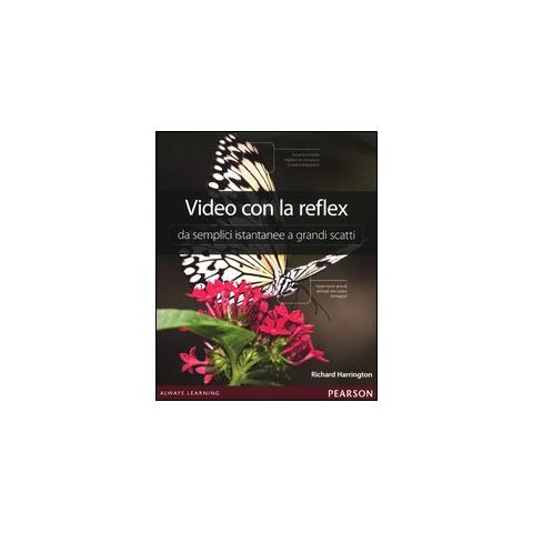 Richard Harrington - Video con la reflex. Da semplici istantanee a grandi scatti - Foto 1