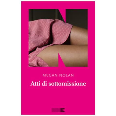 Megan Nolan - Atti Di Sottomissione - Foto 1