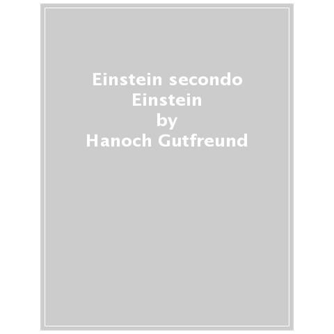 Hanoch Gutfreund, Jurgen Renn - Einstein Secondo Einstein. Riflessioni Autobiografiche E Scientifiche - Foto 1