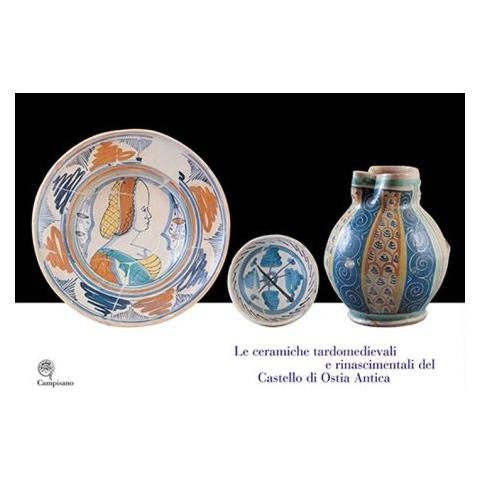 S. Pannuzi - Le ceramiche tardomedievali e rinascimentali del Castello di Ostia Antica. Il restauro e la musealizzazione - Foto 1
