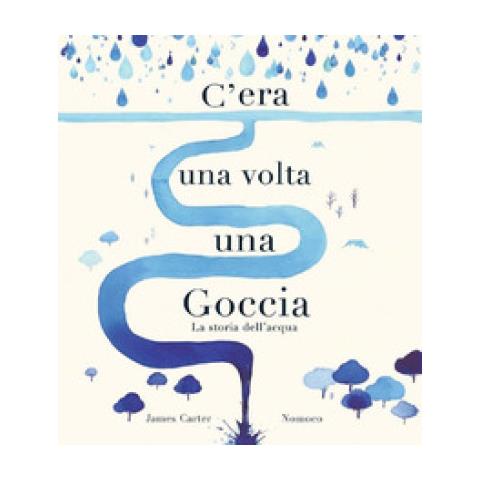 James Carter - C'era Una Volta Una Goccia. Ediz. A Colori - Foto 1