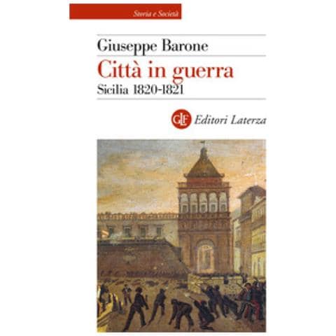 Giuseppe Barone - Città In Guerra. Sicilia 1820-1821 - Foto 1