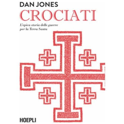 Dan Jones - Crociati. L'epica Storia Delle Guerre Per La Terra Santa - Foto 1