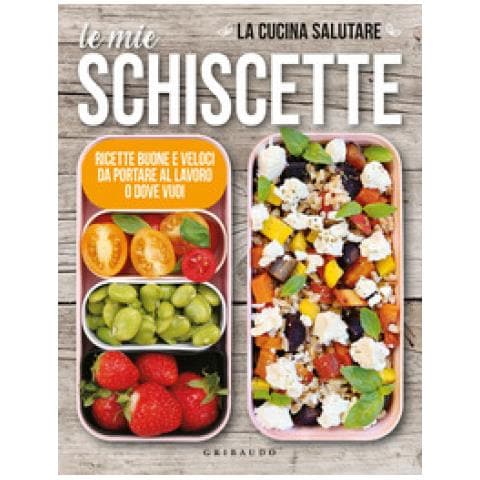 La Cucina Salutare - Le Mie Schiscette. Ricette Buone E Veloci Da Portare Al Lavoro O Dove Vuoi - Foto 1