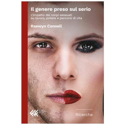 Raewyn Connell - Il Genere Preso Sul Serio. L'impatto Dei Corpi Sessuati Su Lavoro, Potere E Percorsi Di Vita - Foto 1