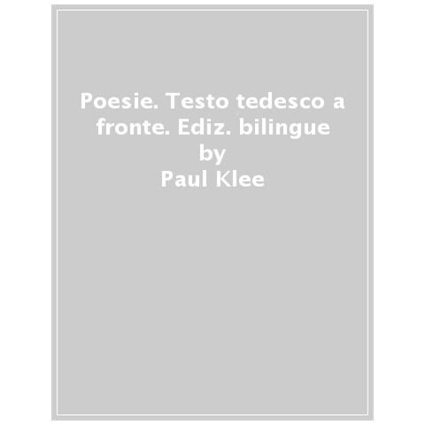 Paul Klee - Poesie. Testo Tedesco A Fronte. Ediz. Bilingue - Foto 1