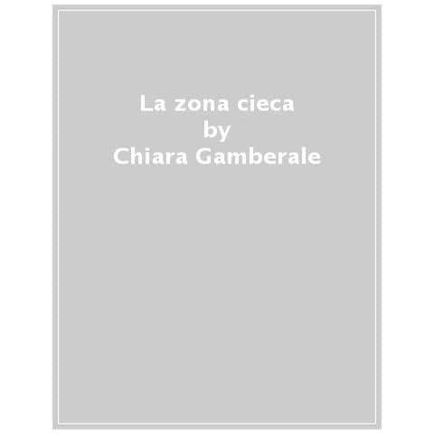 Chiara Gamberale - La Zona Cieca - Foto 1