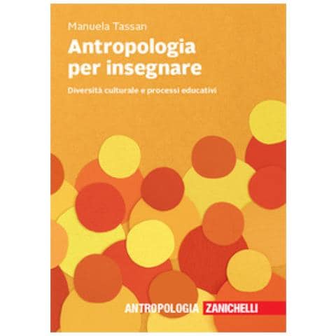 Manuela Tassan - Antropologia Per Insegnare. Diversità Culturale E Processi Educativi - Foto 1