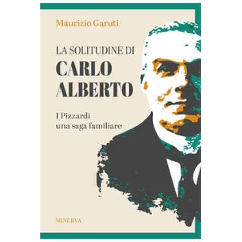 Maurizio Garuti - La Solitudine Di Carlo Alberto. I Pizzardi, Una Saga Familiare - Foto 1