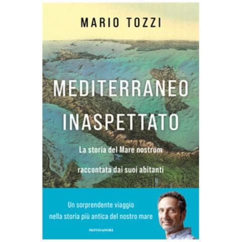 Mario Tozzi - Mediterraneo Inaspettato. La Storia Del Mare Nostrum Raccontata Dai Suoi Abitanti - Foto 1