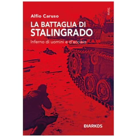 Alfio Caruso - La Battaglia Di Stalingrado. Inferno Di Uomini E D'acciaio - Foto 1