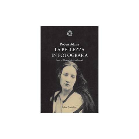 Robert Adams - La bellezza in fotografia. Saggi in difesa dei valori tradizionali - Foto 1