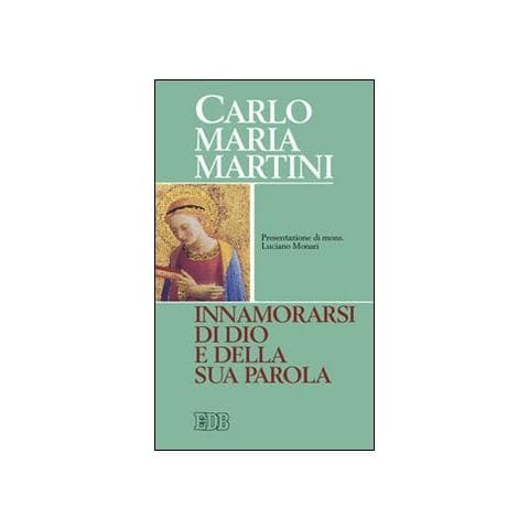 Carlo Maria Martini - Innamorarsi di Dio e della sua parola - Foto 1