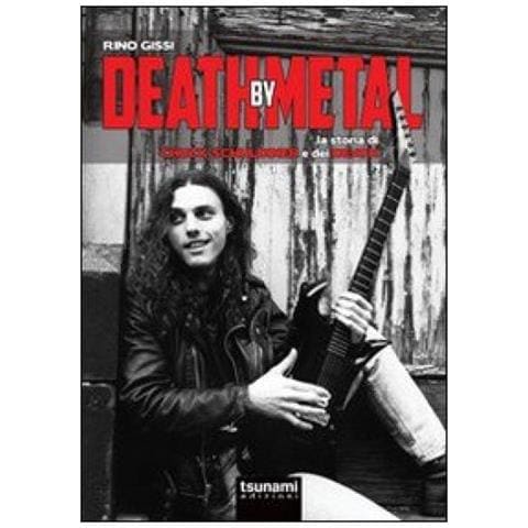 Rino Gissi - Death by Metal. La storia di Chuck Schuldiner e dei Death - Foto 3