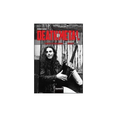 Rino Gissi - Death by Metal. La storia di Chuck Schuldiner e dei Death - Foto 2