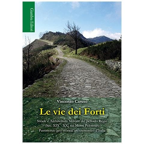 Vincenzo Caruso - Le vie dei Forti. Strade e architettura militare del periodo regio (sec. XIX-XX) sui Monti Peloritani - Foto 3