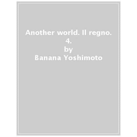 Banana Yoshimoto - Another World. Il Regno. 4. - Foto 1