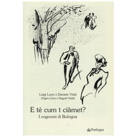 Luigi Lepri - E té cum t ciâmet? I cognomi di Bologna - Foto 1